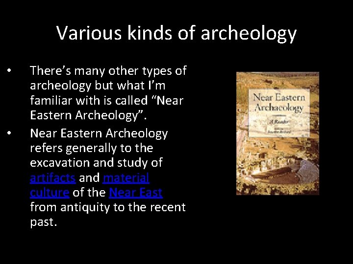 Various kinds of archeology • • There’s many other types of archeology but what