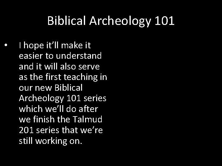 Biblical Archeology 101 • I hope it’ll make it easier to understand it will