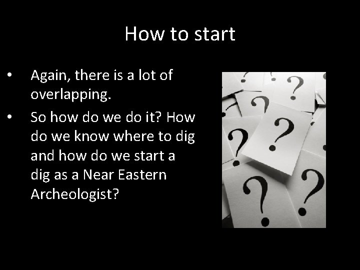 How to start • • Again, there is a lot of overlapping. So how