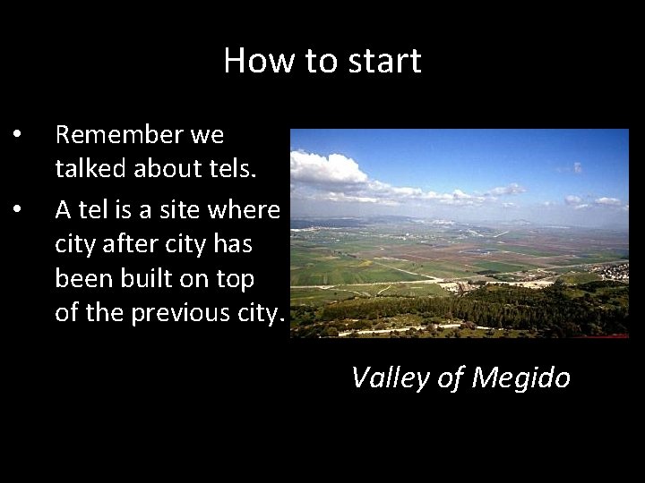 How to start • • Remember we talked about tels. A tel is a