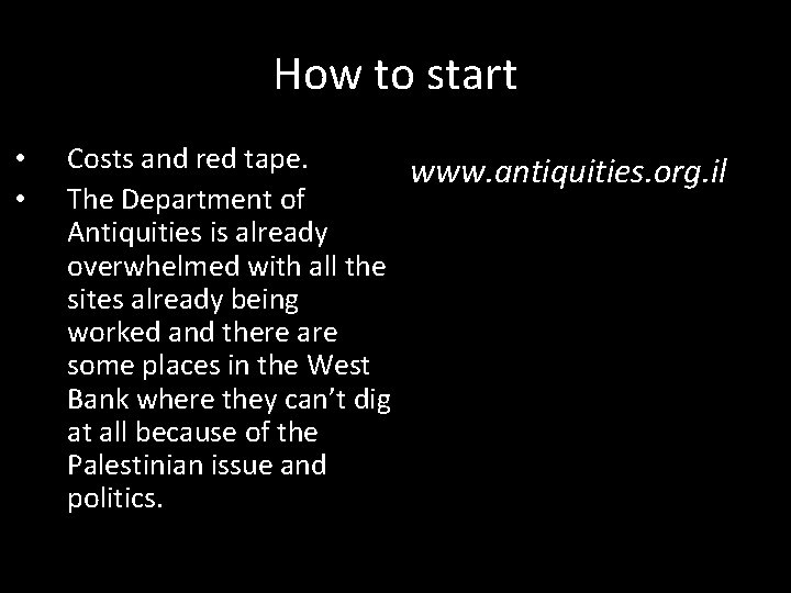 How to start • • Costs and red tape. www. antiquities. org. il The