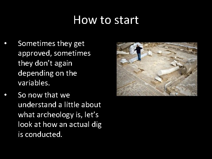 How to start • • Sometimes they get approved, sometimes they don’t again depending