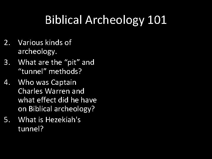 Biblical Archeology 101 2. Various kinds of archeology. 3. What are the “pit” and