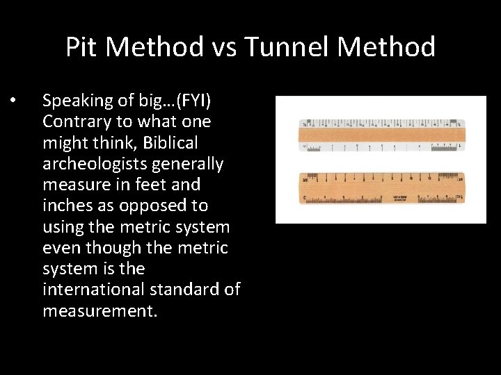 Pit Method vs Tunnel Method • Speaking of big…(FYI) Contrary to what one might