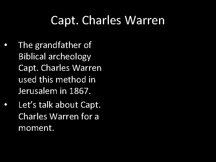 Capt. Charles Warren • • The grandfather of Biblical archeology Capt. Charles Warren used