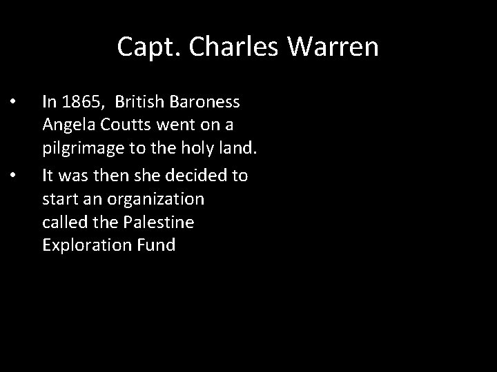 Capt. Charles Warren • • In 1865, British Baroness Angela Coutts went on a