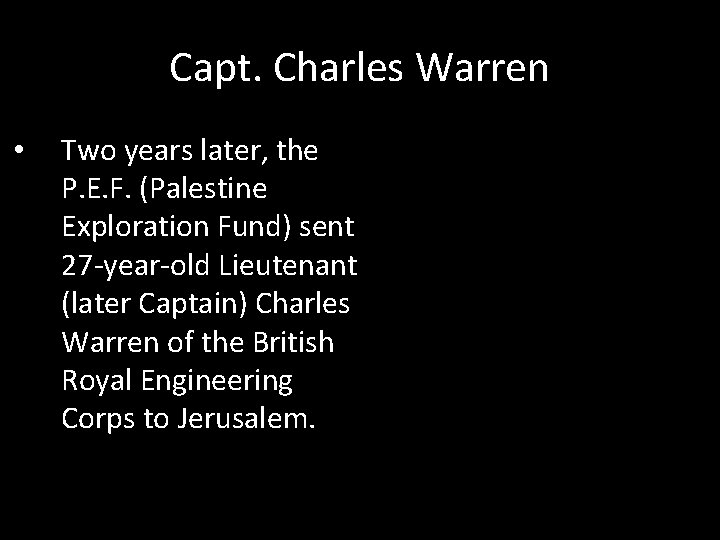 Capt. Charles Warren • Two years later, the P. E. F. (Palestine Exploration Fund)