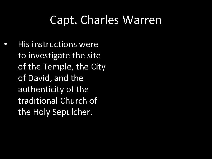 Capt. Charles Warren • His instructions were to investigate the site of the Temple,