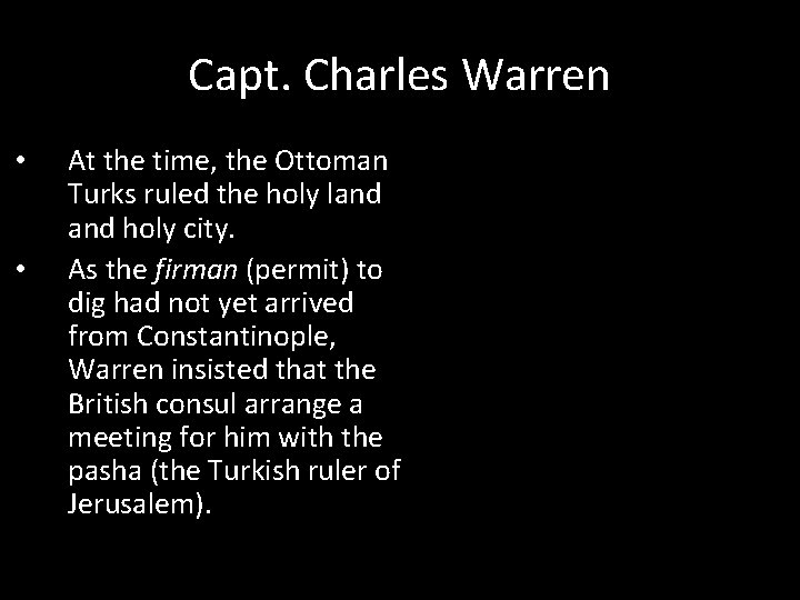 Capt. Charles Warren • • At the time, the Ottoman Turks ruled the holy