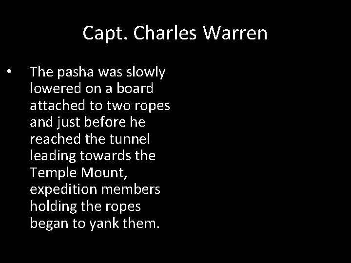Capt. Charles Warren • The pasha was slowly lowered on a board attached to