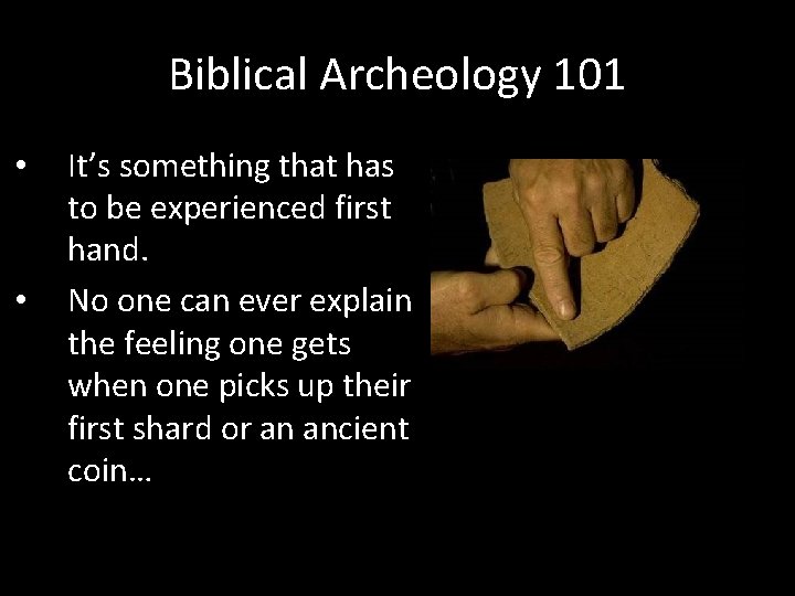 Biblical Archeology 101 • • It’s something that has to be experienced first hand.