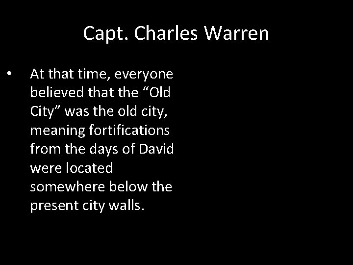 Capt. Charles Warren • At that time, everyone believed that the “Old City” was