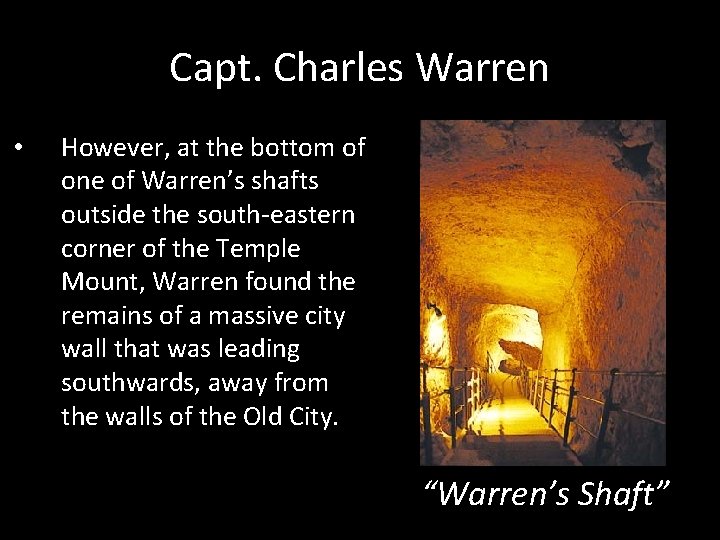 Capt. Charles Warren • However, at the bottom of one of Warren’s shafts outside