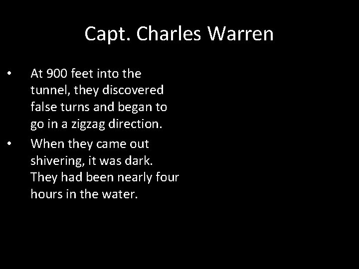 Capt. Charles Warren • • At 900 feet into the tunnel, they discovered false
