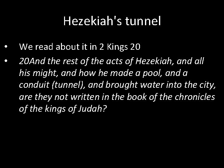 Hezekiah's tunnel • • We read about it in 2 Kings 20 20 And