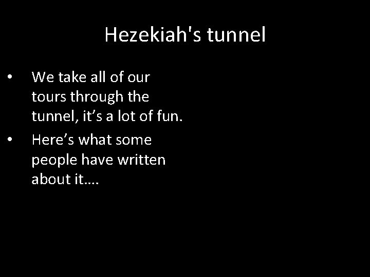 Hezekiah's tunnel • • We take all of our tours through the tunnel, it’s