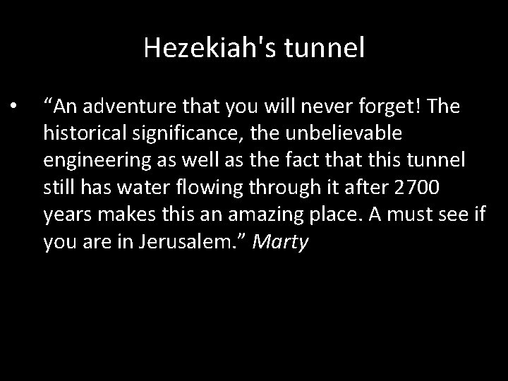 Hezekiah's tunnel • “An adventure that you will never forget! The historical significance, the