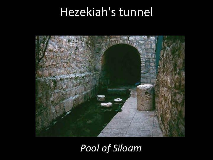 Hezekiah's tunnel Pool of Siloam 