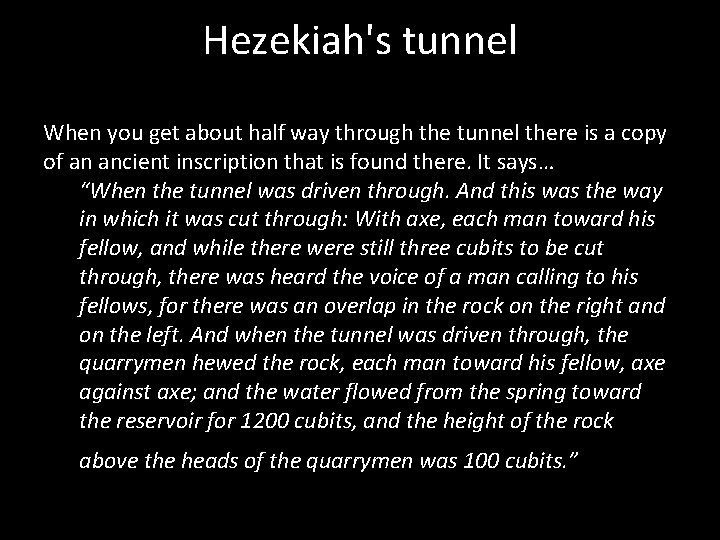 Hezekiah's tunnel When you get about half way through the tunnel there is a