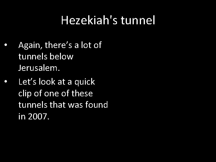 Hezekiah's tunnel • • Again, there’s a lot of tunnels below Jerusalem. Let’s look