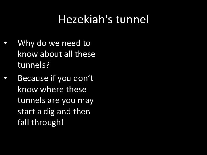 Hezekiah's tunnel • • Why do we need to know about all these tunnels?