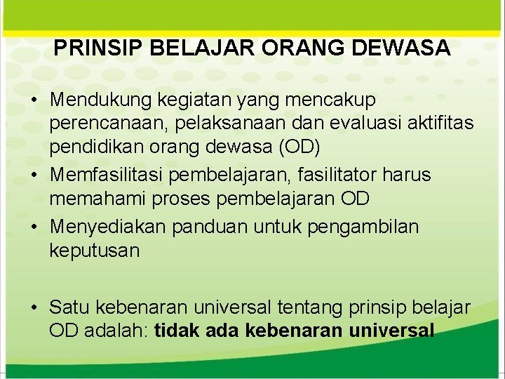 PRINSIP BELAJAR ORANG DEWASA • Mendukung kegiatan yang mencakup perencanaan, pelaksanaan dan evaluasi aktifitas