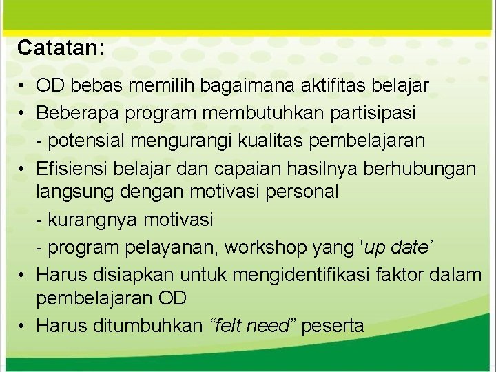 Catatan: • OD bebas memilih bagaimana aktifitas belajar • Beberapa program membutuhkan partisipasi - Catatan: • OD bebas memilih bagaimana aktifitas belajar • Beberapa program membutuhkan partisipasi -