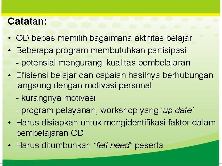 Catatan: • OD bebas memilih bagaimana aktifitas belajar • Beberapa program membutuhkan partisipasi -