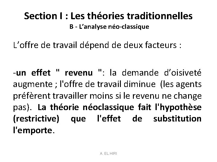 Section I : Les théories traditionnelles B - L’analyse néo-classique L’offre de travail dépend