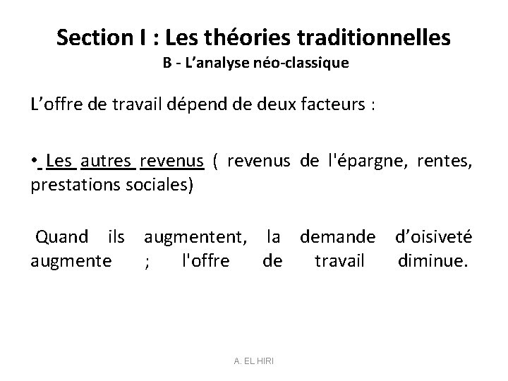 Section I : Les théories traditionnelles B - L’analyse néo-classique L’offre de travail dépend