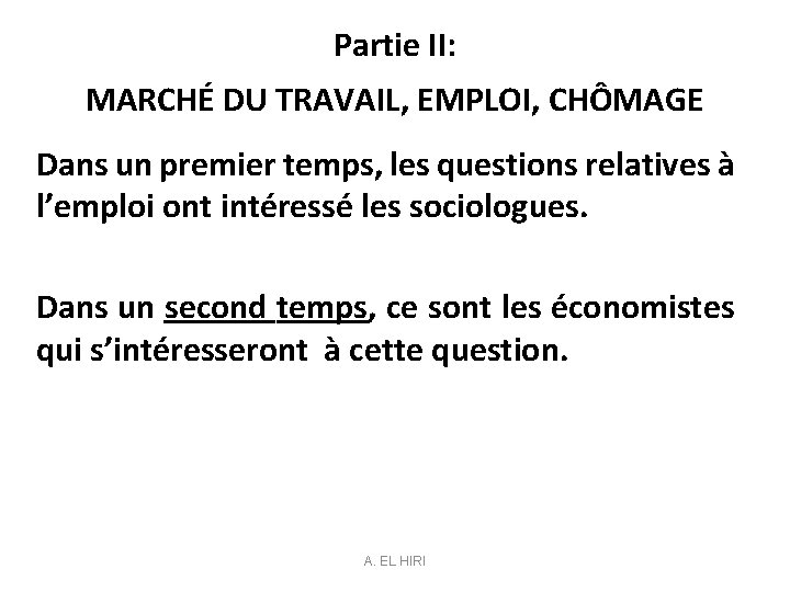 Partie II: MARCHÉ DU TRAVAIL, EMPLOI, CHÔMAGE Dans un premier temps, les questions relatives