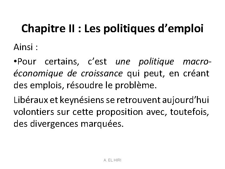 Chapitre II : Les politiques d’emploi Ainsi : • Pour certains, c’est une politique