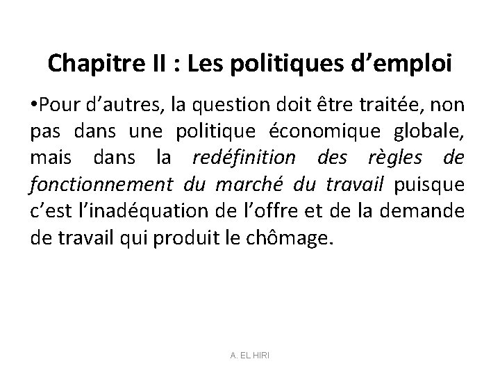 Chapitre II : Les politiques d’emploi • Pour d’autres, la question doit être traitée,