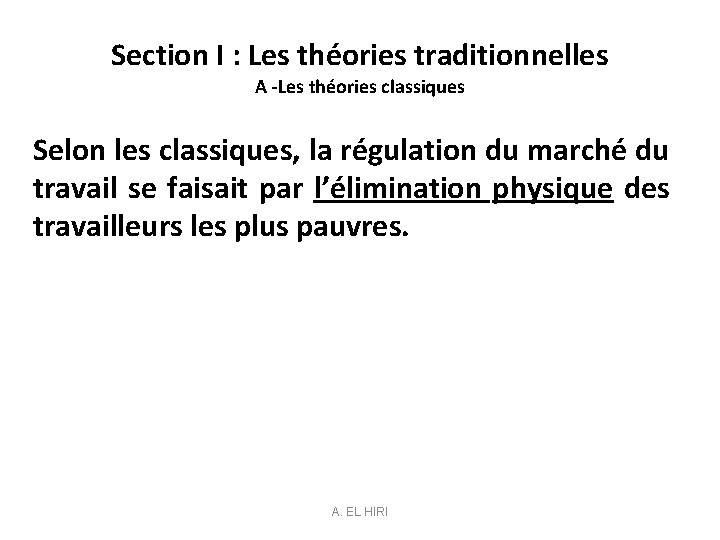Section I : Les théories traditionnelles A -Les théories classiques Selon les classiques, la