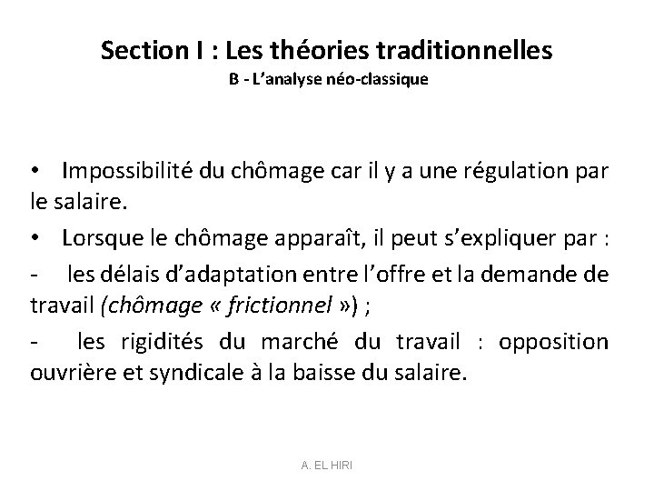 Section I : Les théories traditionnelles B - L’analyse néo-classique • Impossibilité du chômage