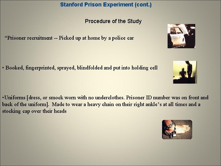 Stanford Prison Experiment (cont. ) Procedure of the Study “Prisoner recruitment -- Picked up