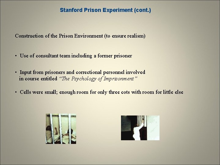 Stanford Prison Experiment (cont. ) Construction of the Prison Environment (to ensure realism) •