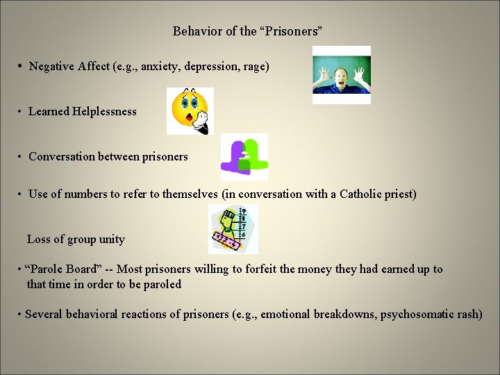 Behavior of the “Prisoners” • Negative Affect (e. g. , anxiety, depression, rage) •