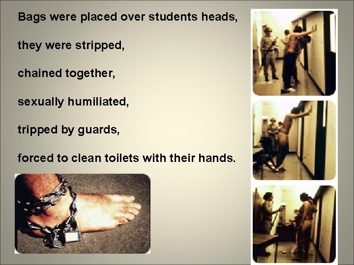 Bags were placed over students heads, they were stripped, chained together, sexually humiliated, tripped