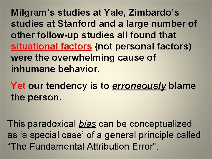 Milgram’s studies at Yale, Zimbardo’s studies at Stanford and a large number of other