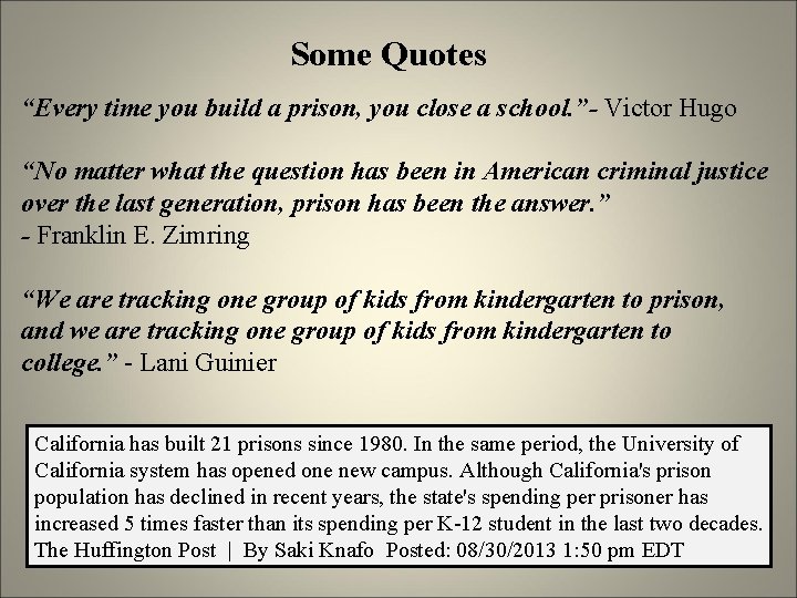 Some Quotes “Every time you build a prison, you close a school. ”- Victor