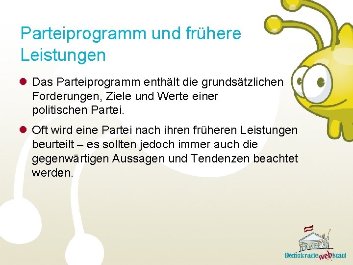 Parteiprogramm und frühere Leistungen l Das Parteiprogramm enthält die grundsätzlichen Forderungen, Ziele und Werte