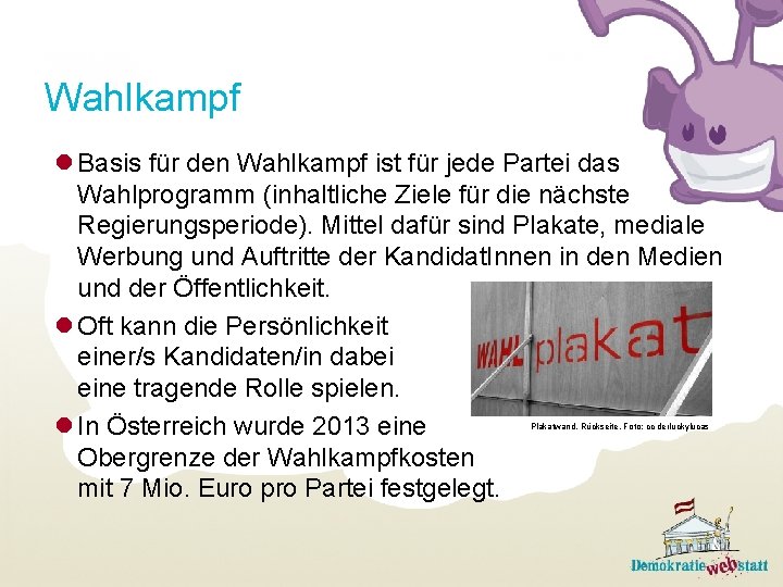 Wahlkampf l Basis für den Wahlkampf ist für jede Partei das Wahlprogramm (inhaltliche Ziele