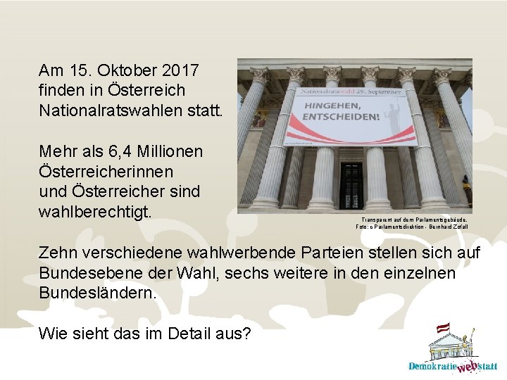 Am 15. Oktober 2017 finden in Österreich Nationalratswahlen statt. Mehr als 6, 4 Millionen