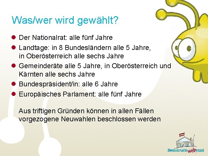 Was/wer wird gewählt? l Der Nationalrat: alle fünf Jahre l Landtage: in 8 Bundesländern