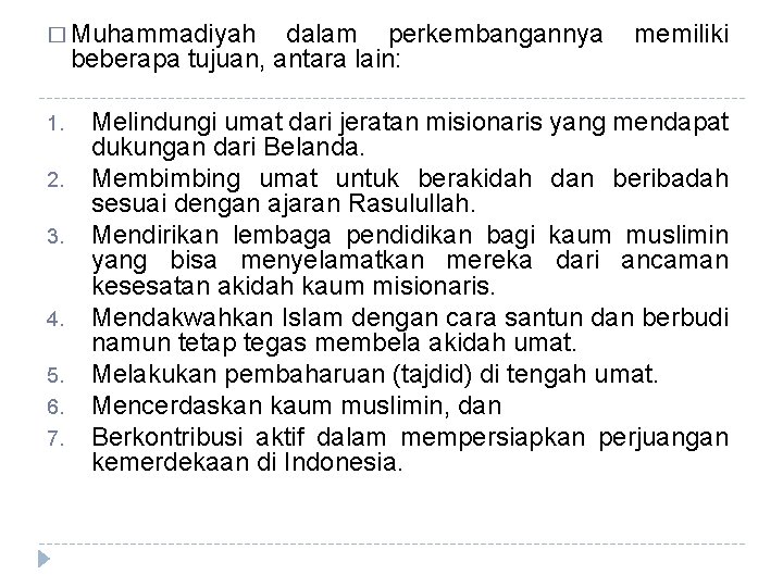 � Muhammadiyah dalam perkembangannya beberapa tujuan, antara lain: 1. 2. 3. 4. 5. 6.