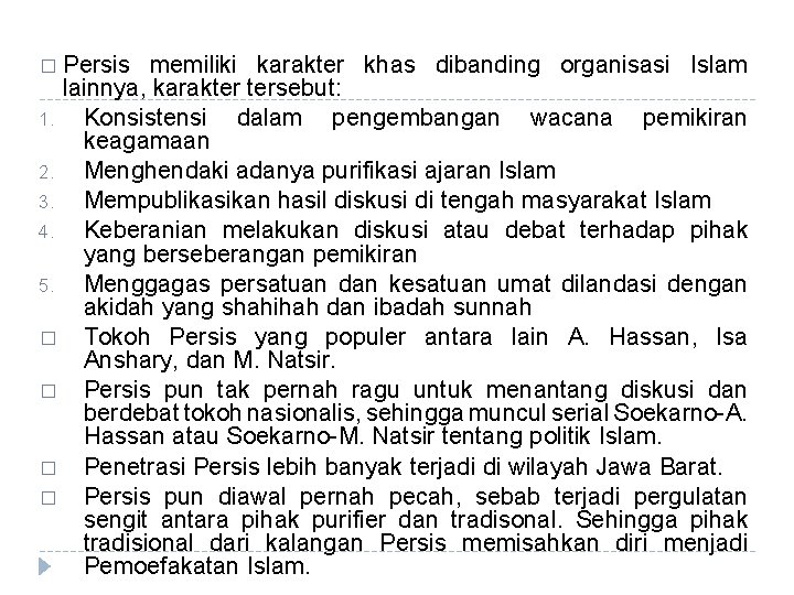 � Persis memiliki karakter khas dibanding organisasi Islam lainnya, karakter tersebut: 1. Konsistensi dalam