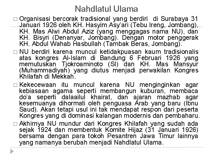 Nahdlatul Ulama � Organisasi bercorak tradisional yang berdiri di Surabaya 31 Januari 1926 oleh