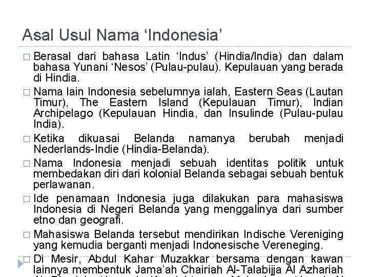 Asal Usul Nama ‘Indonesia’ � Berasal dari bahasa Latin ‘Indus’ (Hindia/India) dan dalam bahasa