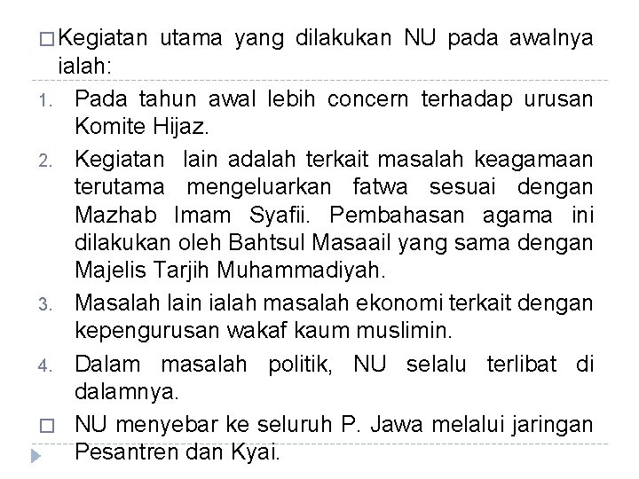 � Kegiatan utama yang dilakukan NU pada awalnya ialah: 1. Pada tahun awal lebih